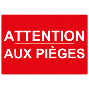 panneau attention aux pieges